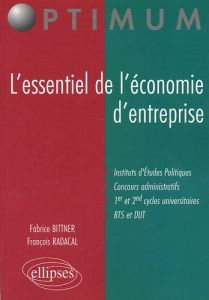 L'essentiel de l'économie d'entreprise - Bittner Fabrice - Radacal François