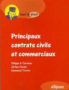 Principaux contrats civils et commerciaux - Le Tourneau Philippe - Fischer Jérôme - Tricoire E
