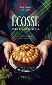 Ecosse. Avoine, haggis & cranachan. 60 recettes et autres explorations du garde-manger écossais - Lachhab Sarah - Bellacicco Aurélie