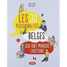 Les 30 personnalités belges qui ont marqué l'histoire - Blitman Sophie - Balzter Pascal