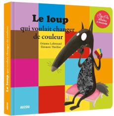 Le loup qui voulait changer de couleur - Lallemand Orianne - Thuillier Eléonore