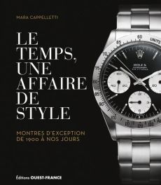 Le temps, une affaire de style. Montres d'exception de 1900 à nos jours - Cappelletti Mara - Gautier Elisabeth