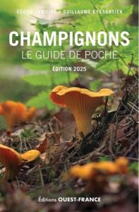 Champignons. Le guide de poche, Edition 2025 - Eyssartier Guillaume - Lemoine Cécile