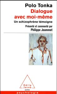 Dialogue avec moi-même. Un schizophrène témoigne - Tonka Polo - Jeammet Philippe