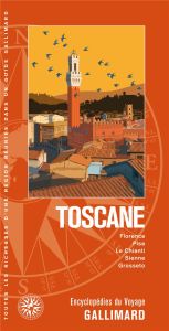 Toscane. Florence, Pise, Le Chianti, Sienne, Grosseto - COLLECTIF