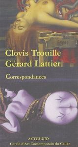 Correspondances - Trouille Clovis - Lattier Gérard