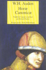 Horae Canonicae. Edition bilingue français-anglais - Auden W-H - Pautrat Bernard