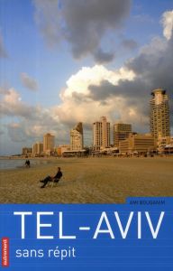 Tel-Aviv. Sans répit - Bouganim Ami - Milrod Moti