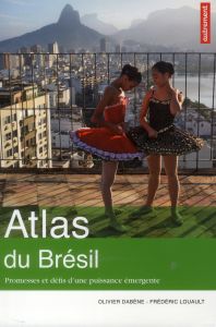 Atlas du Brésil. Promesses et défis d'une puissance émergente - Dabène Olivier - Louault Frédéric - Boissière Auré