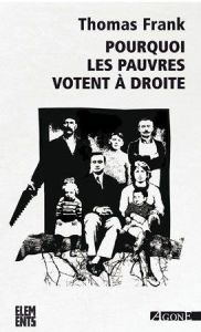 Pourquoi les pauvres votent à droite - Frank Thomas - Cotton Frédéric - Halimi Serge