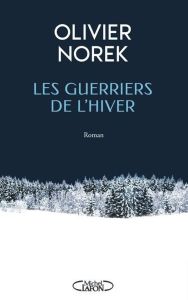 Les guerriers de l'hiver - Norek Olivier