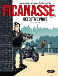 Ficanasse, détective privé. Tome 1 : Pas vu, pas pris ! - Lehmann Fabrice - Grisseaux Véronique - Domon Jack