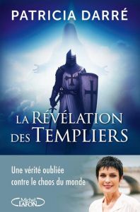 Le templier m'a dit Tome 2 : La révélation des Templiers - Darré Patricia