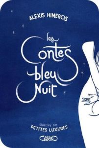 Les contes bleu nuit - Himeros Alexis - Petites Luxures