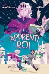 L'apprenti roi - Morgenstern Susie - Grousset Alain