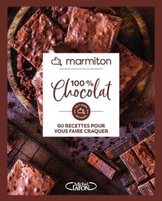 100 % chocolat. 60 recettes pour vous faire craquer - MARMITON