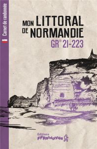 Mon littoral de Normandie GR 21-223 - Cirendini Olivier - Bazin Jérôme