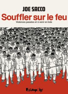 Souffler sur le feu. Violences passées et à venir en Inde - Sacco Joe - Van den Dries Sidonie