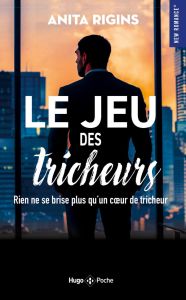 Le jeu des tricheurs. Rien ne se brise plus qu'un coeur de tricheur - Rigins Anita