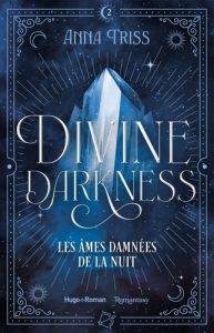 Divine Darkness Tome 2 : Les âmes damnées de la nuit - Triss Anna