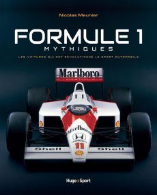 Formule 1 mythiques. Les voitures qui ont révolutionné le sport automobile - Meunier Nicolas