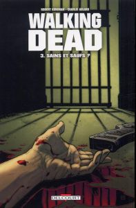 Walking Dead Tome 3 : Sains et saufs ? - Kirkman Robert - Adlard Charlie