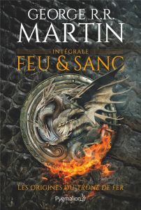 Feu et sang Intégrale : Tomes 1 et 2 - Martin George R. R. - Marcel Patrick - Wheatley Do