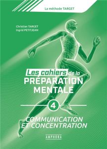 Les cahiers de la préparation mentale. Tome 4, Apprendre par l'imagerie, pratiquer l'entraînement me - Target Christian - Petitjean Ingrid