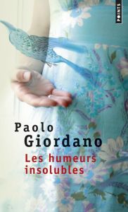 Les humeurs insolubles - Giordano Paolo - Bauer Nathalie