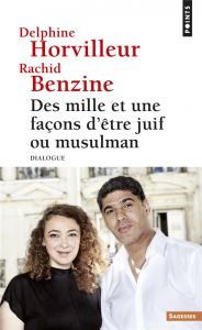 Des mille et une façons d'être juif ou musulman. Dialogue - Horvilleur Delphine - Benzine Rachid