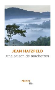 Une saison de machettes - Hatzfeld Jean