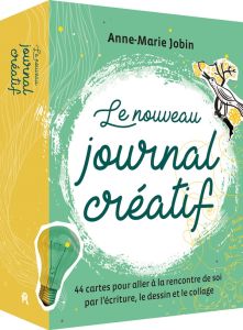 Le nouveau journal créatif. 44 cartes pour aller à la rencontre de soir par l'écriture, le dessin et - Jobin Anne-Marie