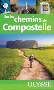 Sur les chemins de Compostelle - COLLECTIF ULYSSE