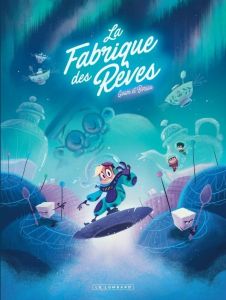 La Fabrique des Rêves Tome 2 - Boriau David