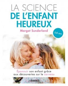 La science de l'enfant heureux - Sunderland Margot