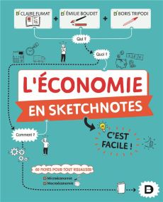 L'économie en sketchnotes. C'est facile ! 60 fiches pour tout visualiser - Fumat Claire - Boudet Emilie - Tripodi Boris