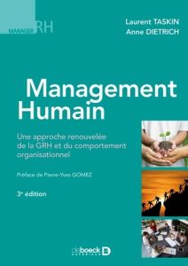 Management humain. Une approche renouvelée de la GRH et du comportement organisationnel - Taskin Laurent - Dietrich Anne