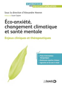 Eco-anxiété, changement climatique et santé mentale. Enjeux cliniques et thérapeutiques - Heeren Alexandre - Clayton Susan