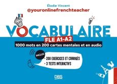 Vocabulaire FLE A1-A2. 1000 mots en 200 cartes mentales et en audio. 200 exercices et corrigés. 3 te - Vincent Elodie