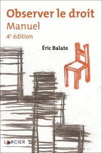 Observer le droit. Manuel, 4e édition - Balate Eric