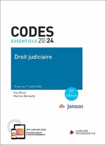 Codes essentiels Droit judiciaire 2024 - édition mise à jour au 1et juillet 2024 - Block Guy - Berwette Martine