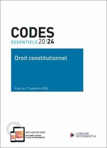 Codes essentiels Droit constitionnel 2024 - éditions mise à jour au 1er septembre 2024 - XXX