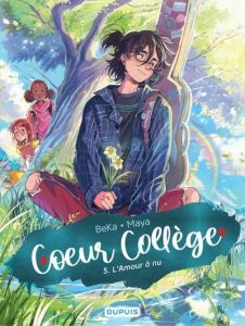 Coeur collège Tome 5 : L'Amour à nu - BEKA/MAYA