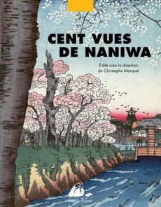 Cent Vues de Naniwa. Osaka au XIXe siècle - Marquet Christophe