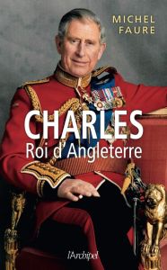 Charles, roi d'angleterre - Faure Michel