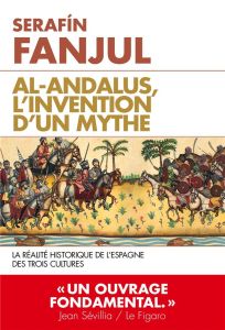 Al Andalous. L'invention d'un mythe - Fanjul Serafin - Klein Nicolas - Martinez Laura