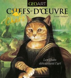 Chats d'oeuvres. Les chats détournent l'art - Herbert Susan