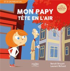 Mon papy tête en l'air - Broyart Benoît - Richard Laurent - Fiche Baptiste