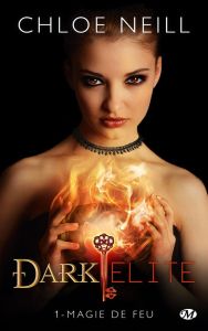 Dark Elite Tome 1 : Magie de feu - Neill Chloe - Lathière Tristan
