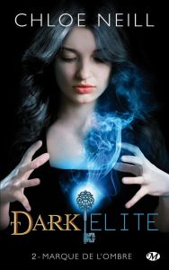 Dark Elite Tome 2 : Marque de l'ombre - Neill Chloe - Lathière Tristan